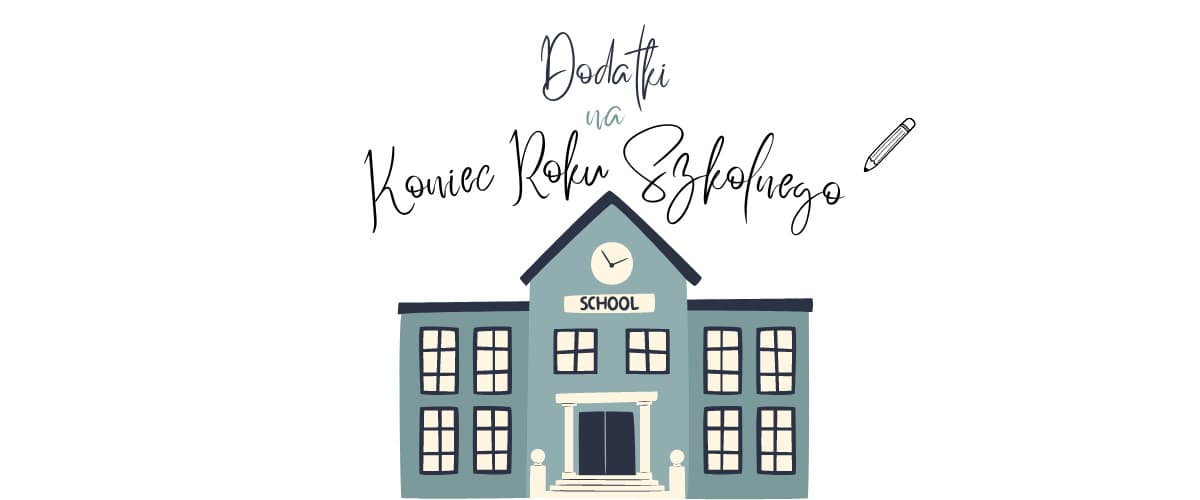 Dodatki na koniec roku szkolnego